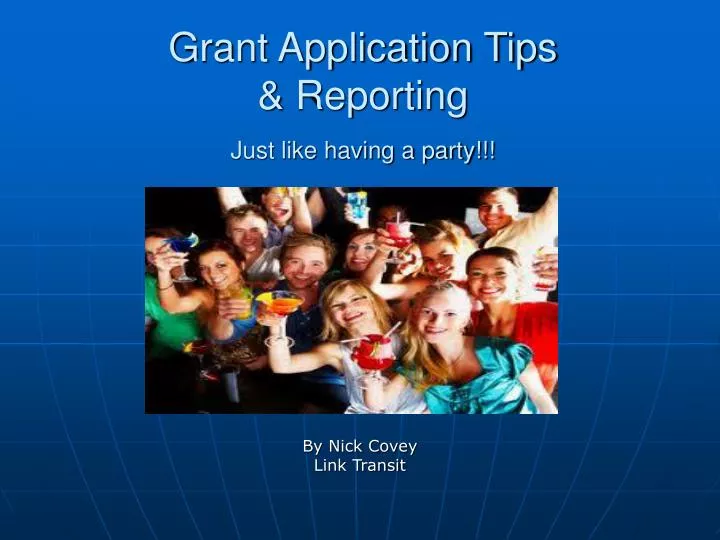 grant application tips reporting just like having a party