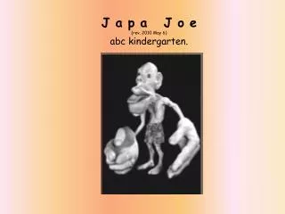 J a p a J o e (rev. 2010 May 6) abc kindergarten.