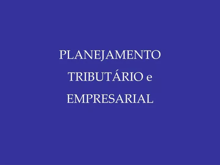 planejamento tribut rio e empresarial