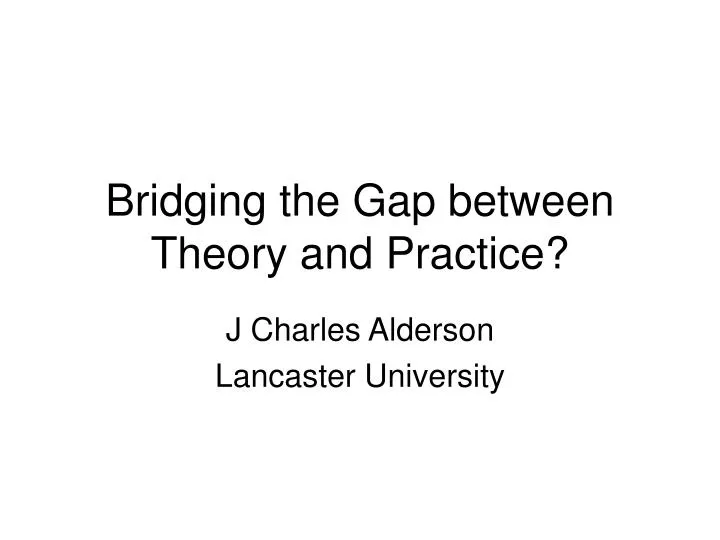 bridging the gap between theory and practice