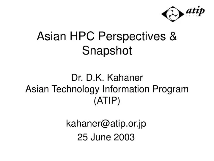 asian hpc perspectives snapshot dr d k kahaner asian technology information program atip