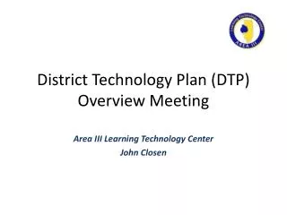 District Technology Plan (DTP) Overview Meeting