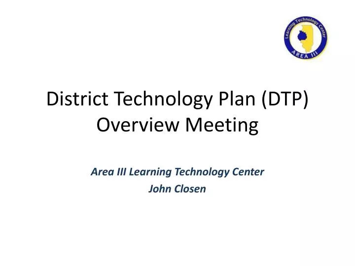 district technology plan dtp overview meeting