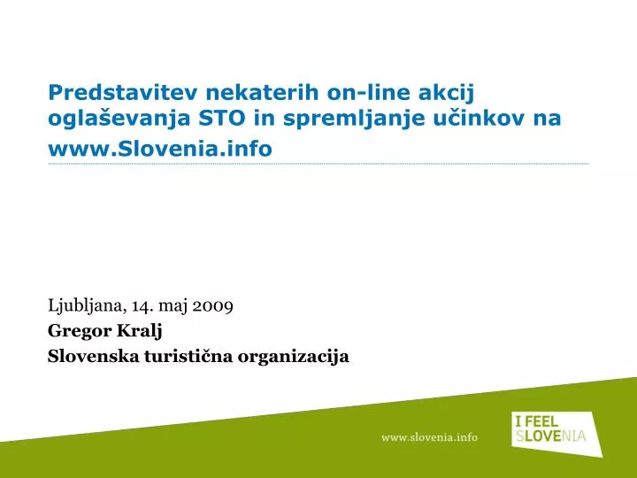 predstavitev nekaterih on line akcij ogla evanja sto in spremljanje u inkov na www slovenia info