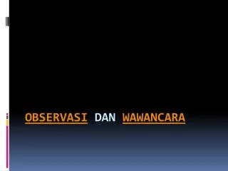 observasi dan wawancara