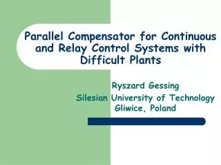 Parallel Compensator for Continuous and Relay Control Systems with Difficult Plants
