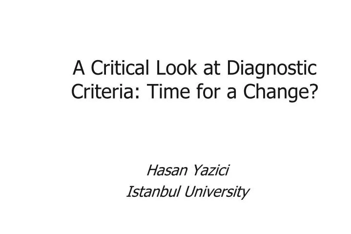a critical look at diagnostic criteria time for a change
