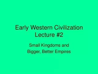 Early Western Civilization Lecture #2