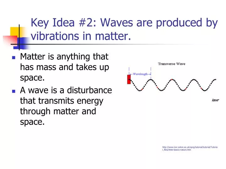 key idea 2 waves are produced by vibrations in matter