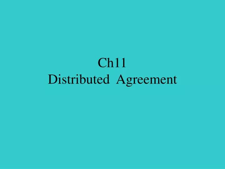 ch11 distributed agreement