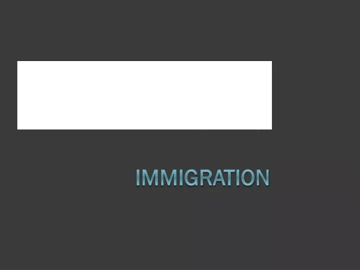 PPT - Immigration PowerPoint Presentation, Free Download - ID:5165520