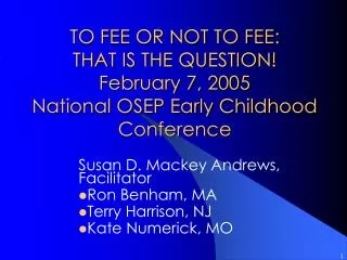 Susan D. Mackey Andrews, Facilitator Ron Benham, MA Terry Harrison, NJ Kate Numerick, MO