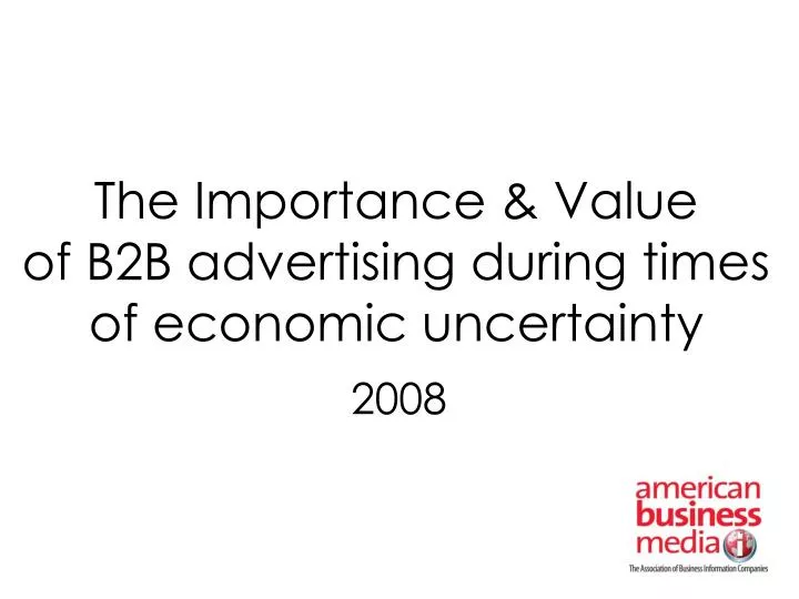 the importance value of b2b advertising during times of economic uncertainty