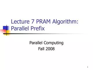 Lecture 7 PRAM Algorithm: Parallel Prefix