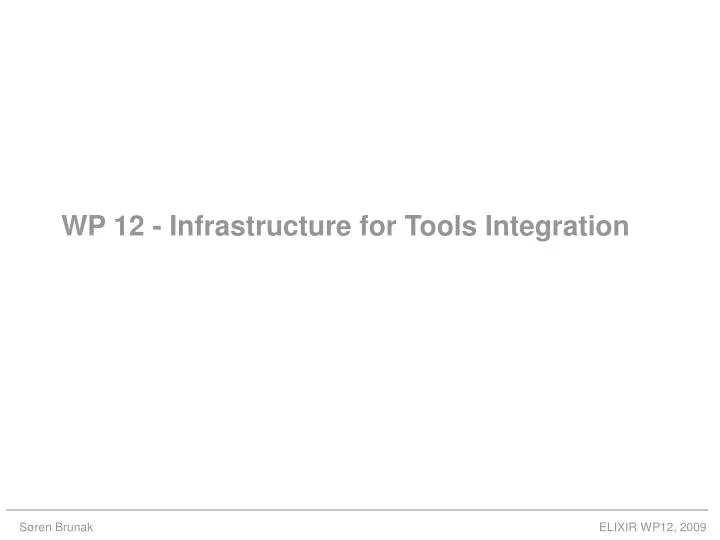 wp 12 infrastructure for tools integration