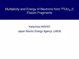 Multiplicity and Energy of Neutrons from 233 U(n th ,f) Fission Fragments