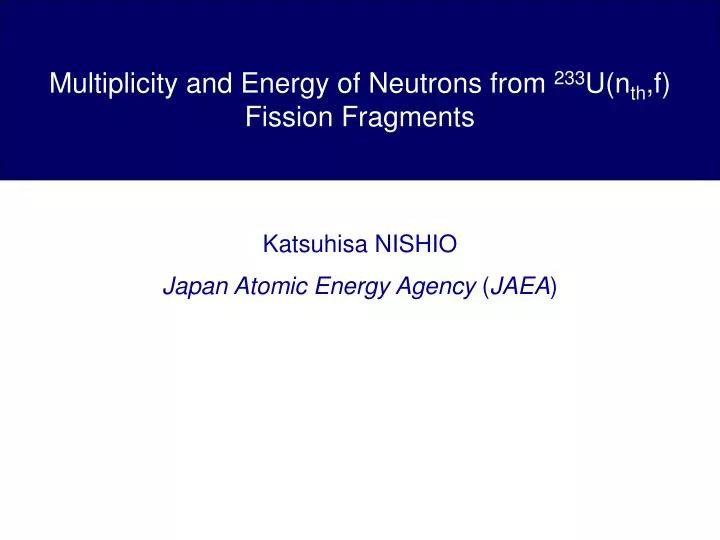 multiplicity and energy of neutrons from 233 u n th f fission fragments