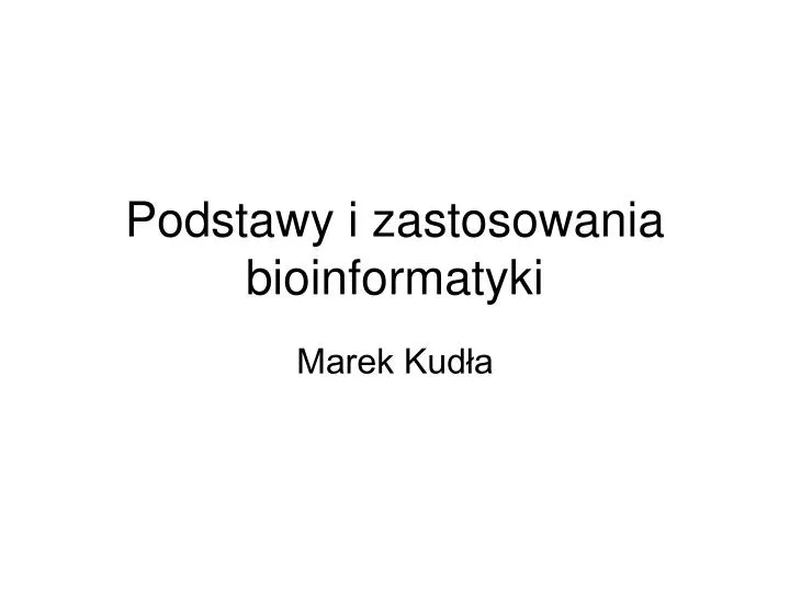 podstawy i zastosowania bioinformatyki