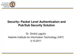 Security: Packet Level Authentication and Pub/Sub Security Solution