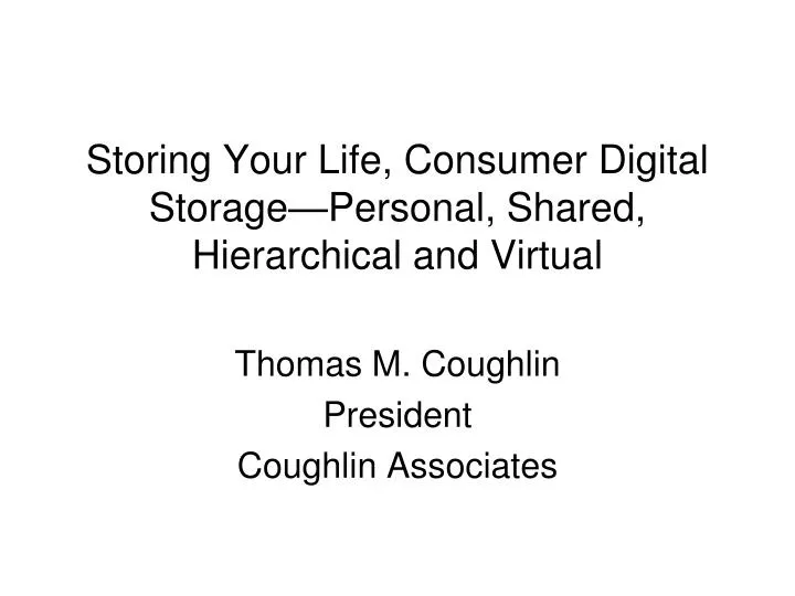 storing your life consumer digital storage personal shared hierarchical and virtual