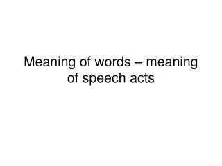 Meaning of words – meaning of speech acts