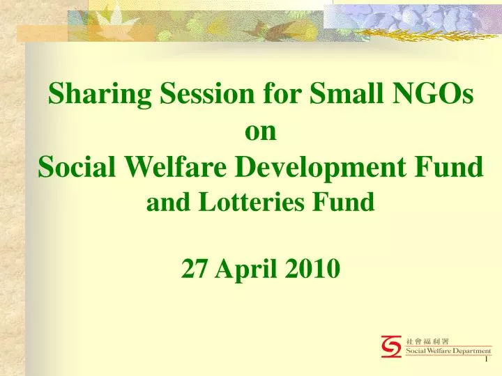 sharing session for small ngos on social welfare development fund and lotteries fund 27 april 2010