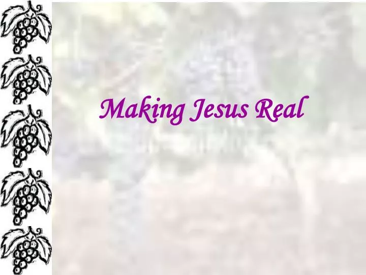 making jesus real