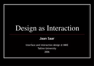 Design as Interaction