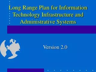 Long Range Plan for Information Technology Infrastructure and Administrative Systems