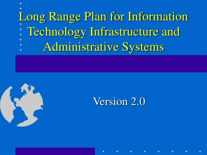 long range plan for information technology infrastructure and administrative systems
