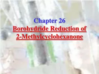 Chapter 26 Borohydride Reduction of 2-Methylcyclohexanone