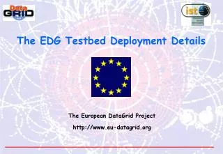 The EDG Testbed Deployment Details