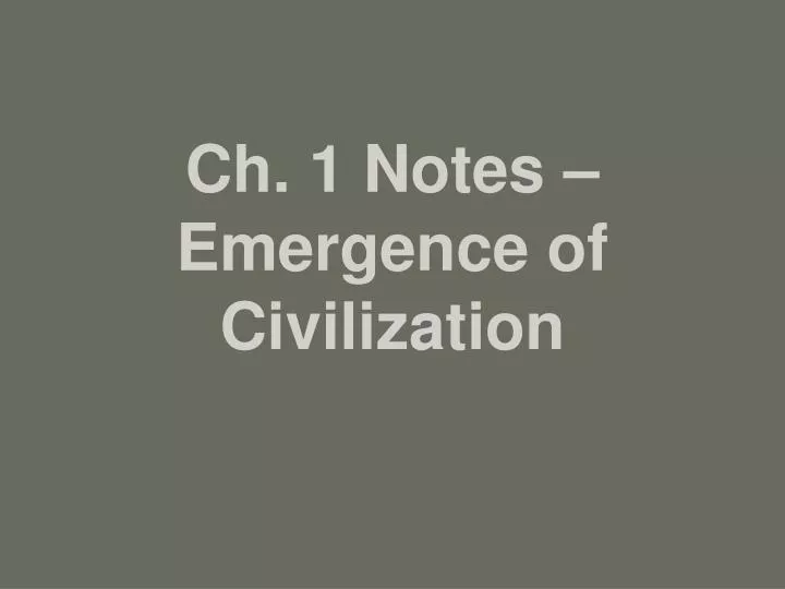 ch 1 notes emergence of civilization