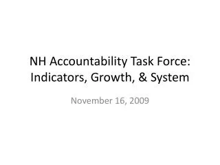 NH Accountability Task Force: Indicators, Growth, &amp; System