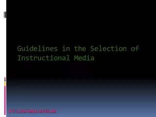 Guidelines in the Selection of Instructional Media