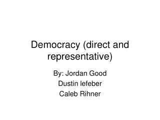 Democracy (direct and representative)