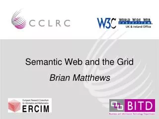Semantic Web and the Grid Brian Matthews