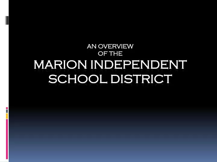 an overview of the marion independent school district