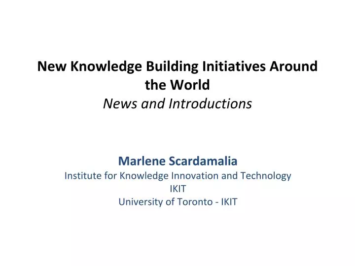 new knowledge building initiatives around the world news and introductions