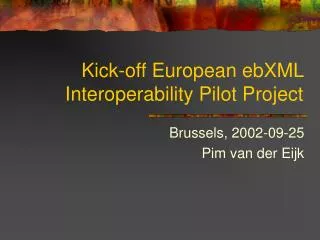 Kick-off European ebXML Interoperability Pilot Project