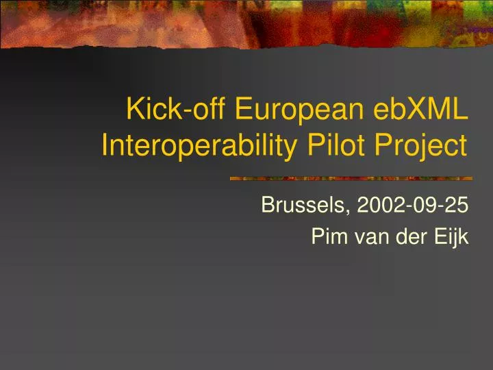 kick off european ebxml interoperability pilot project