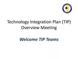 Technology Integration Plan (TIP) Overview Meeting