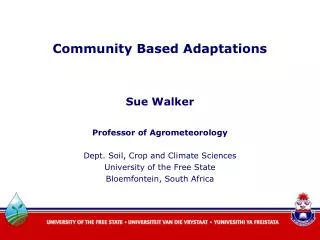 Sue Walker Professor of Agrometeorology Dept. Soil, Crop and Climate Sciences