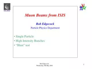 Muon Beams from ISIS Rob Edgecock Particle Physics Department Single Particle
