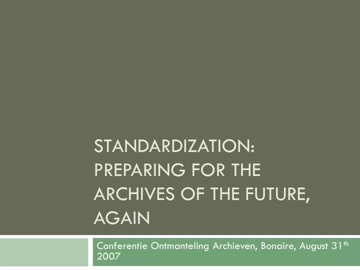 standardization preparing for the archives of the future again