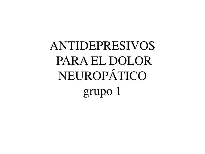 antidepresivos para el dolor neurop tico grupo 1