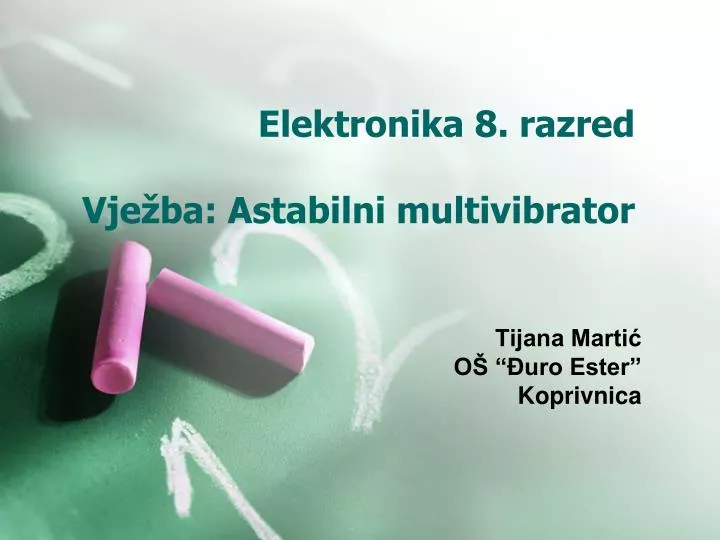 elektronika 8 razred vje ba astabilni multivibrator