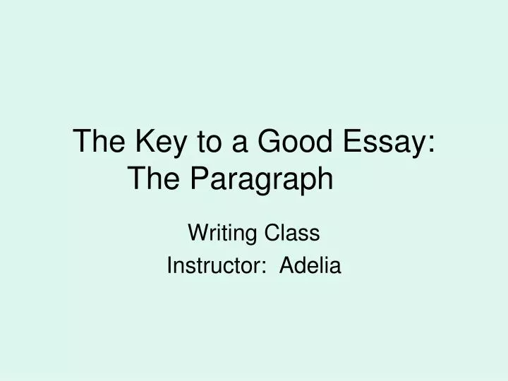 the key to a good essay the paragraph