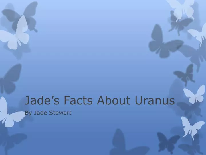 jade s facts about uranus