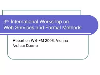 3 rd International Workshop on Web Services and Formal Methods